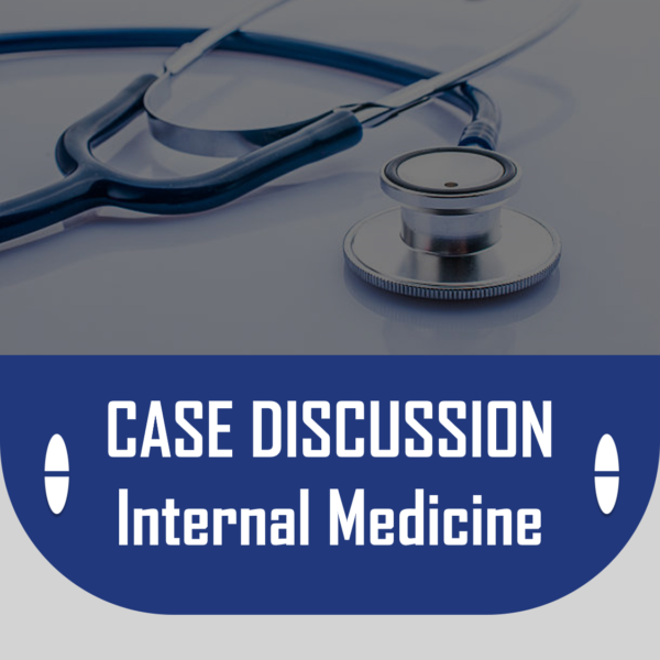 Case Discussion Review of Full Internal Medicine Course